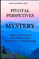 Pivotal Perspectives: Mystery: Meditations from the Great Smoky Mountains National Park B09JJJ7MS2 Book Cover