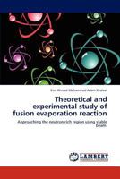 Theoretical and experimental study of fusion evaporation reaction: Approaching the neutron rich region using stable beam. 384731212X Book Cover