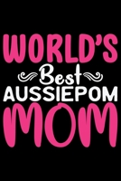 World's Best Aussiedoodle Mom: Cool Aussiepom Dog Journal Notebook - Aussiepom Puppy Lover Gifts - Funny Aussiepom Dog Notebook - Aussiepom Owner Gifts. 6 x 9 in 120 pages 1676607013 Book Cover