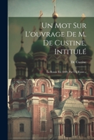 Un Mot Sur L'ouvrage De M. De Custine, Intitulé: La Russie En 1839, Par Un Russe... 1022376543 Book Cover