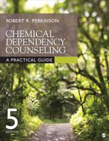 Chemical Dependency Counseling: A Practical Guide