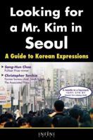 Looking for a Mr. Kim in Seoul: A Guide to Korean Expressions 1932457038 Book Cover