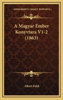 A Magyar Ember Konyvtara V1-2 (1863) 1168167647 Book Cover