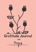 Gratitude Journal FOR TRACY: Journal for women. Daily gratitude tracker for women to produce happiness & positivity. Each day be inspired and think of all the things you are grateful for. Includes ins 1676867783 Book Cover