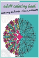 adult coloring book: relaxing and anti-stress patterns B08924FLLB Book Cover