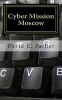 Cyber Mission Moscow: A Jon Deats Spy Thriller 1541053907 Book Cover