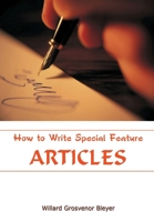 How To Write Special Feature Articles 1519633564 Book Cover