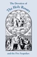 The Devotion of the Holy Rosary and the Five Scapulars 193027825X Book Cover