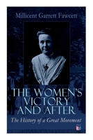 The Women's Victory - and After: Personal Reminiscences, 1911-1918 8027334179 Book Cover