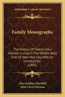 Family Monographs; the History of Twenty-four Families Living in the Middle West Side of New York City, With an Introduction 1022065890 Book Cover