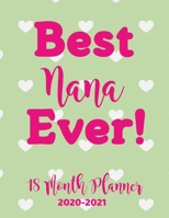 Best Nana Ever! (18 Month Planner 2020-2021): An Oversized 8.5 x 11 Planner for Nana. A Personalized Organizational Planner and Calendar for Grandma, Grandmothers, Nana. 1708138862 Book Cover