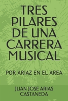Tres Pilares de Una Carrera Musical: Por Ariaz En El Area B0CCCX7QN5 Book Cover