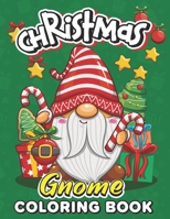 Christmas Gnome coloring book: Festive Gnome Coloring Book: Christmas-Themed Designs to Color B0C9S8SSQL Book Cover