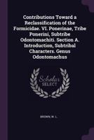 Contributions Toward a Reclassification of the Formicidae. VI. Ponerinae, Tribe Ponerini, Subtribe Odontomachiti. Section A. Introduction, Subtribal Characters. Genus Odontomachus 1378818075 Book Cover