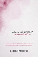 otherwise grossly unremarkable 1778530265 Book Cover