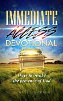 Immediate Access Devotional: Ways to Invoke the Presence of God 1530919630 Book Cover
