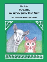 Die Katze, die auf die grüne Insel fährt: Der elfte Fritzi Kullerkopf Roman (German Edition) 3758366003 Book Cover