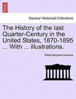 The History of the Last Quarter-century in the United States, 1870-1895 1241557853 Book Cover