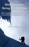 Shishapangma, Skiing the Highline: The Account of the First American Ski Descent from an 8000-Meter Peak 1662941889 Book Cover