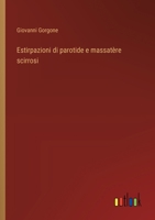 Estirpazioni di parotide e massatère scirrosi (Italian Edition) 3388029504 Book Cover