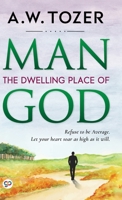 Man - The Dwelling Place Of God 1600660282 Book Cover