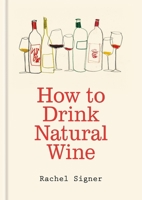 How to Drink Natural Wine 1840919817 Book Cover