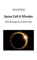 Some Call it Murder: Nick Baumgarten's Sixth Case 3746075637 Book Cover