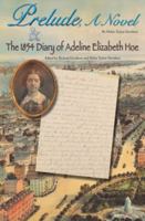 Prelude, a Novel & the 1854 Diary of Adeline Elizabeth Hoe 1931807809 Book Cover