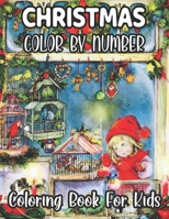 Christmas Color By Number Ages 8-12 Coloring Book For Kids: An Amazing Christmas Color By Number Coloring Book for Kids A Children's Holiday color by .. for Kids Ages 8-12. Holiday best gift 2020 B08PJ1LK22 Book Cover