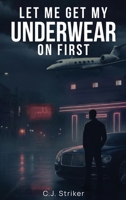 Let Me Get My Underwear On First 1969506571 Book Cover
