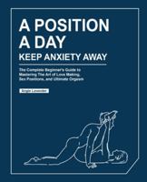 A Position a Day, Keep Anxiety Away 1952613965 Book Cover