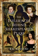 Influences Behind Shakespeare's Plays 1036130738 Book Cover