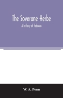 The soverane herbe; a history of tobacco 1178298299 Book Cover