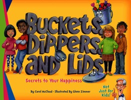 Buckets, Dippers, and Lids: Secrets to Your Happiness 1945369019 Book Cover
