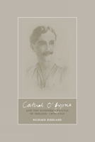 Cathal O'Byrne and the Cultural Revival in the North of Ireland, 1890-1960 1846310237 Book Cover