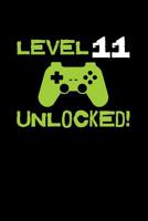 Level 11 Unlocked: A Gaming Notebook for Eleven Year Old Gamers, Video Game Players, on Their Birthday 1099900859 Book Cover