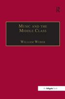 Music and the Middle Classes: The Social Structure of Concert Life in London, Paris and Vienna Between 1830 and 1848 (Music in Nineteenth-Century Britain) 0754635635 Book Cover