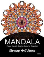 Mandala Therapy Anti Stress Vol.3: Flower Mandala Coloring book for Relaxation 1539722961 Book Cover