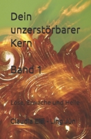 Dein unzerstörbarer Kern: Löse, Erwache und Heile (German Edition) B0GSRN9V62 Book Cover