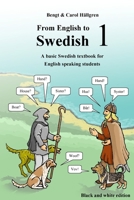 From English to Swedish 1: A basic Swedish textbook for English speaking students 1540529959 Book Cover