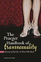 The Praeger Handbook of Transsexuality: Changing Gender to Match Mindset (Sex, Love, and Psychology) 0275991768 Book Cover