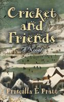 CRICKET AND FRIENDS: A Novel 1632636174 Book Cover