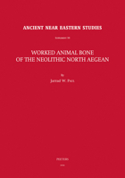 Worked Animal Bone of the Neolithic North Aegean 9042945184 Book Cover