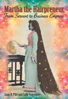 Martha the Hairpreneur: From Servant to Business Empress 0999379402 Book Cover