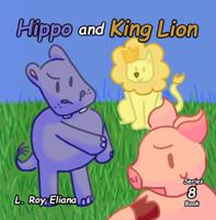 Hippo and King Lion (The Animals and King Lion Series) 1971450995 Book Cover