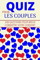 Quiz Pour Les Couples: Quiz Entre Amoureux - 100 Questions Pour Mieux Conna�tre Votre Conjoint - Parfait Cadeau Pour La Saint Valentin, Mariage, Anniversaire ... - Format (6'' x 9''), 100 Pages. B0842M9767 Book Cover