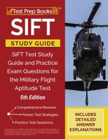 SIFT Study Guide: SIFT Test Study Guide and Practice Exam Questions for the Military Flight Aptitude Test [5th Edition] 1628458585 Book Cover