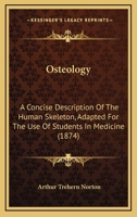 Osteology: A Concise Description of the Human Skeleton, Adapted for the Use of Students in Medicine; Atlas of Plates (Classic Reprint) 1164871102 Book Cover