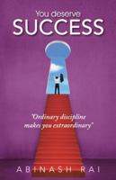 You Deserve Success: Ordinary Discipline Makes You Extraordinary 1482823985 Book Cover
