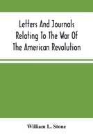 Letters And Journals Relating To The War Of The American Revolution, And The Capture Of The German Troops At Saratoga 9354504876 Book Cover